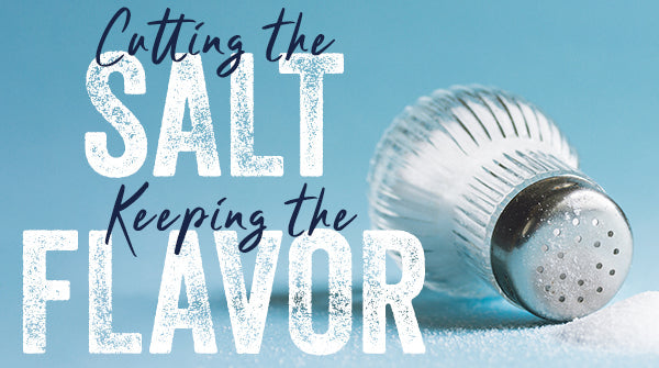 Cutting the Salt, Keeping the Flavor