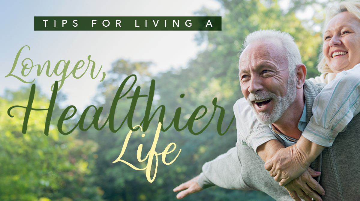 Tips for Living a Longer, Healthier Life