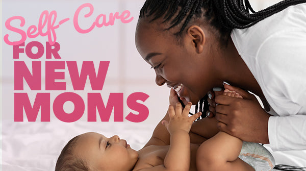 Self-Care for New Moms