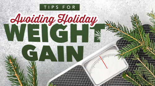Tips for Avoiding Holiday Weight Gain