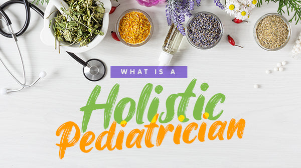 What Is a Holistic Pediatrician? Traditional vs Holistic Pediatrics
