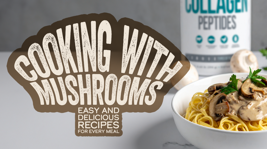 Cooking with Mushrooms: Easy and Delicious Recipes for Every Meal