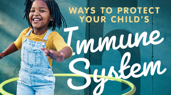 5 Ways to Protect Your Child's Immune System