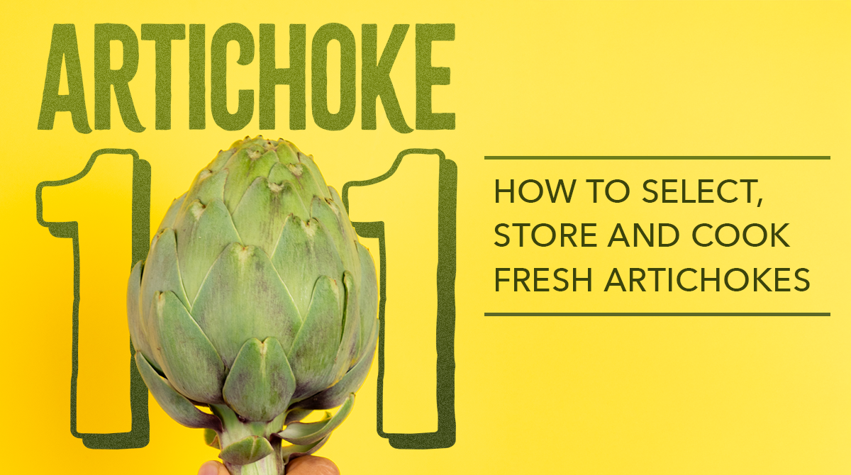 Artichoke 101: How to Select, Store and Cook Fresh Artichokes