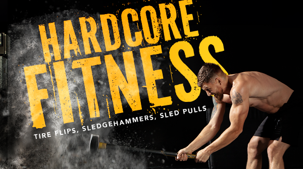 Hardcore Fitness: Tire Flips, Sledgehammers, Sled Pulls