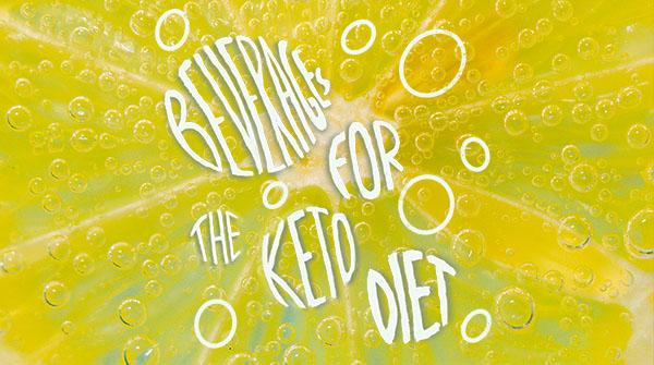 Beverages for the Keto Diet: Best Keto-Friendly Drinks