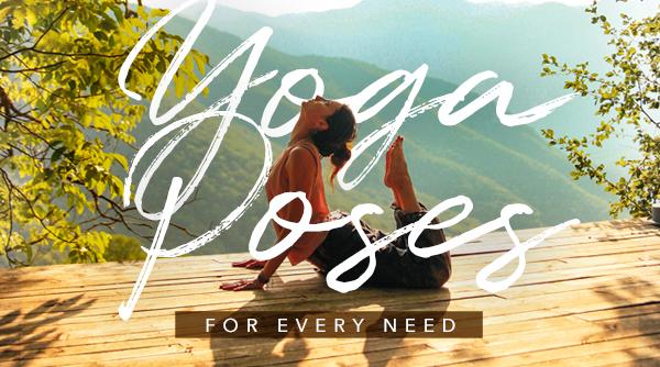 Yoga Poses for Every Need