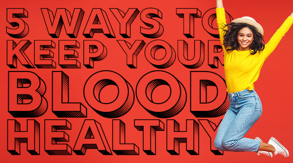 5 Ways to Keep Your Blood Healthy