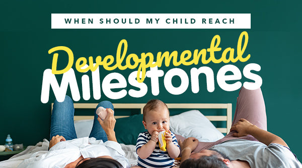 When Should My Child Reach Developmental Milestones?
