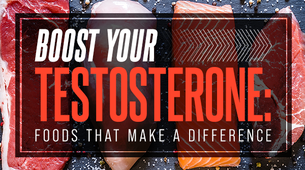 Boost Your Testosterone: Foods That Make a Difference