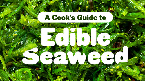 A Cook's Guide to Edible Seaweed