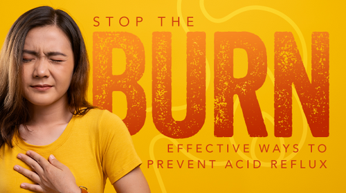 Stop the Burn: Effective Ways to Prevent Acid Reflux