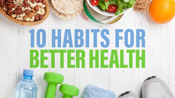 10 Habits for Better Health