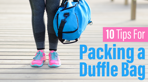 10 Tips for Packing a Duffel Bag