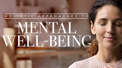 Holistic Approaches to Mental Well-Being