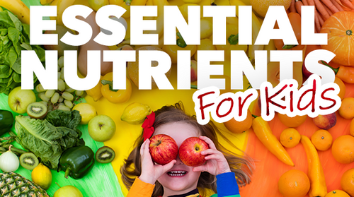 Essential Nutrients for Kids