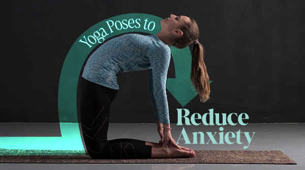 Yoga Poses to Reduce Anxiety