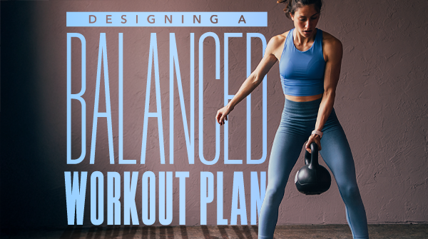 Designing a Balanced Workout Plan - NaturesPlus