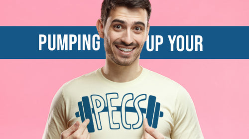 Pumping Up Your Pecs