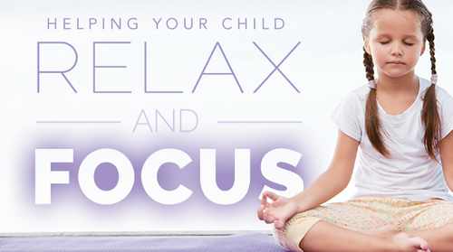 Helping Your Child Relax & Focus