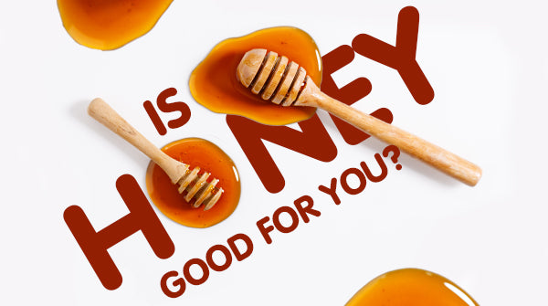 Is Honey Good for You?