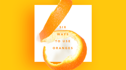 6 Great Ways to Use Oranges