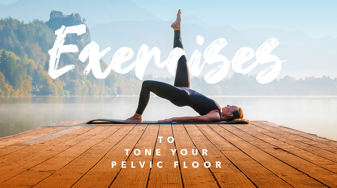 Exercises to Tone Your Pelvic Floor