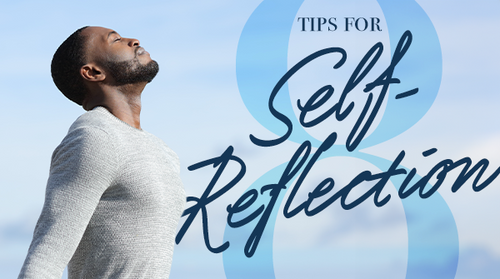 Eight Tips for Self-Reflection