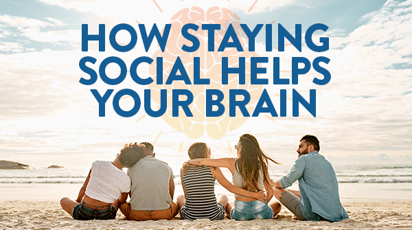 How Staying Social Helps Your Brain