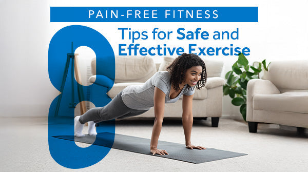 Pain-Free Fitness: 8 Tips for Safe and Effective Exercise