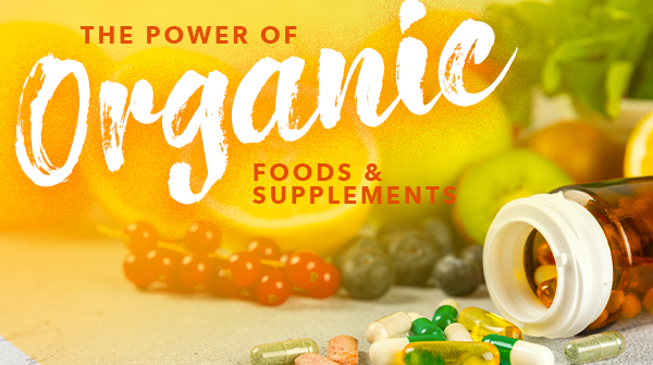 The Power of Organic Food & Supplements