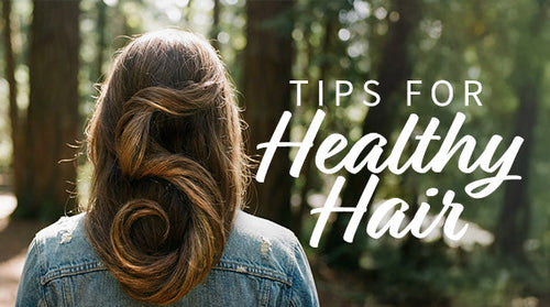5 Tips for Healthy Hair