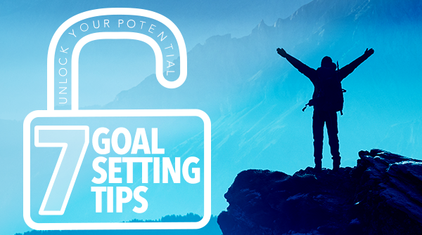 Unlock Your Potential: 7 Goal-Setting Tips