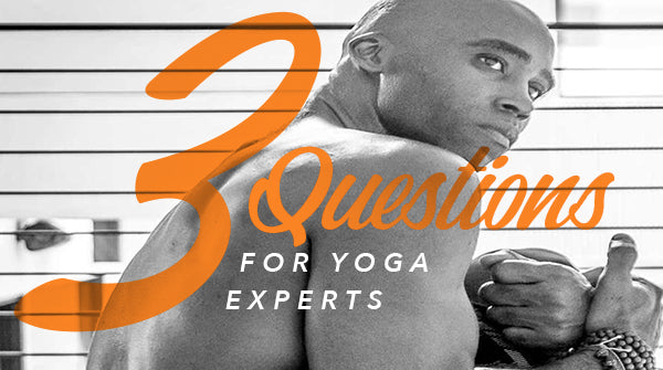 3 Questions for Yoga Experts
