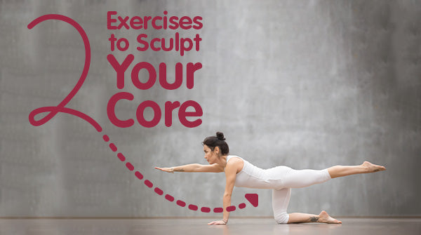 Two Exercises to Sculpt Your Core