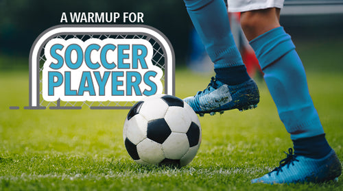 A Warmup for Soccer Players