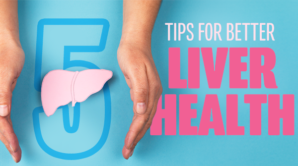 Five Tips for Better Liver Health