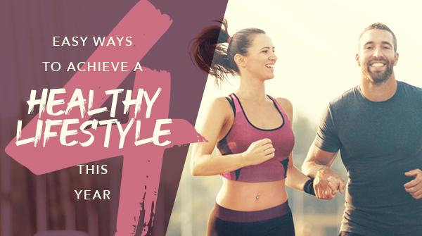 4 Easy Ways to Achieve a Healthy Lifestyle This Year