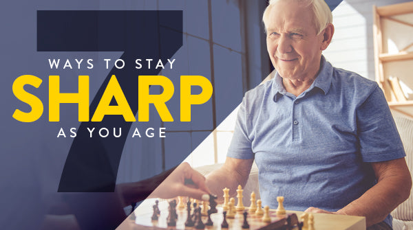 7 Ways to Stay Sharp as You Age