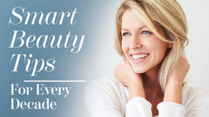 Smart Beauty Tips for Every Decade | Beauty & Grooming