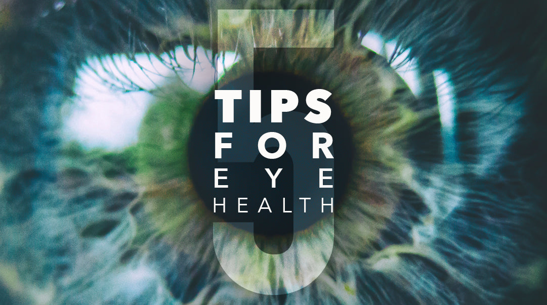 Five Tips for Better Eye Health