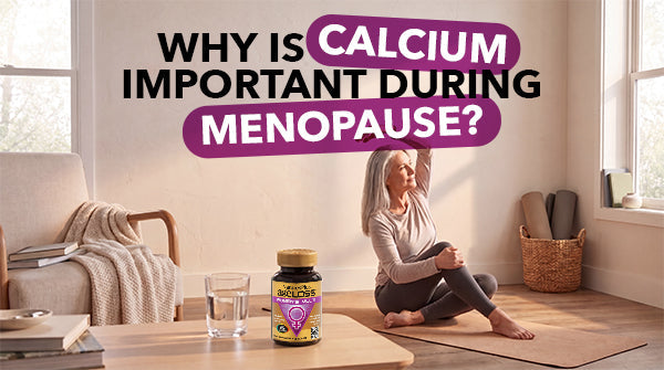 Calcium for Menopause: Key Facts Every Woman Should Know