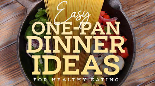 Easy One-Pan Dinner Ideas for Healthy Eating