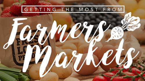 Getting the Most From Farmers Markets