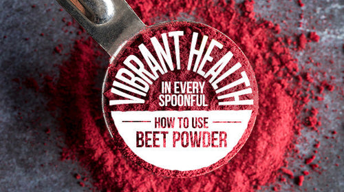 How to Use Beet Powder for a Healthier Lifestyle