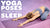 Yoga Poses to Help You Sleep