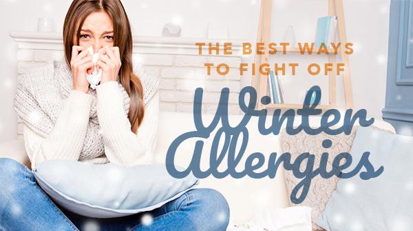 The Best Ways to Fight off Winter Allergies