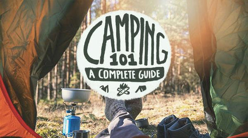 Camping 101: A Complete Guide