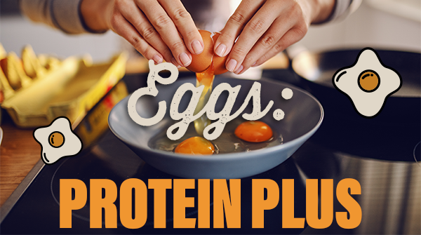 Eggs: Protein Plus