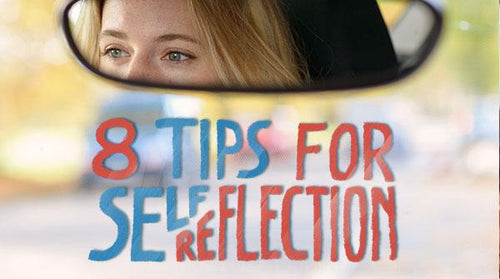 Eight Tips for Self-Reflection